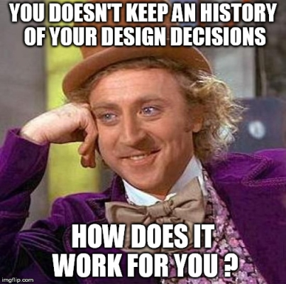 Vous ne gardez pas un historique de vos décisions d’architectures ?